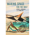 Making Space for the Gulf: Histories of Regionalism and the Middle East