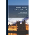A Jacobean Letter-writer: the Life and Times of John Chamberlain
