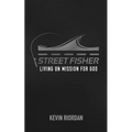 Street Fisher: Living on Mission for God
