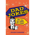 Dad Jokes: The Bad, the Funny, the Punny