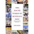 The Found World of Quintana Roo: A 600 mile trek off the beaten path