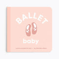 Ballet Baby: Board Book for Early Learners