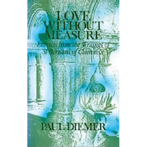 Love Without Measure: Extracts from the Writings of Saint Bernard of Clairvaux Volume 127