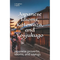 Japanese Idioms, Kotowaza, and Yojijukugo