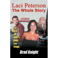 Laci Peterson the Whole Story: Laci, Scott, and Amber's Deadly Love Triangle