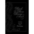 Think on These Things: Wisdom for Life from Proverbs