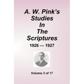 A.W. Pink's Studies in the Scriptures - 1926-27, Volume 3 of 17