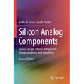 Silicon Analog Components: Device Design, Process Integration, Characterization, and Reliability