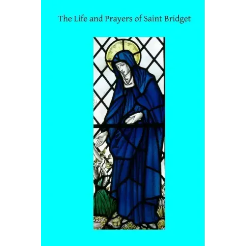 The Life and Prayers of Saint Bridget