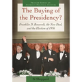 The Buying of the Presidency? Franklin D. Roosevelt, the New Deal, and the Election of 1936