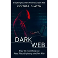 Dark Web: Everything You Didn't Know About Dark Web (Know All Everything You Need About Exploiting the Dark Web)