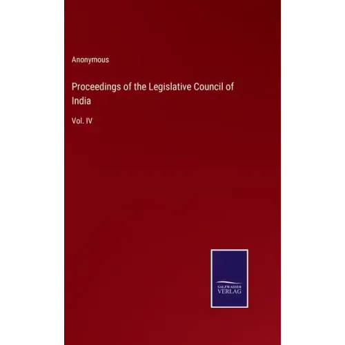 Proceedings of the Legislative Council of India: Vol. IV