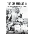 The San Marcos 10: An Antiwar Protest in Texas