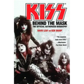 Kiss: Behind the Mask - Official Authorized Biogrphy