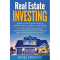 Real Estate Investing: How To Get Rich & Be A Smart Real Estate Investor: Learn How To: Buy & Hold Residential Properties, Manage Rental Prop