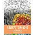 Abstract Dragons Coloring Book: Mythical Fantasy Coloring Books For Adults and Kids - Stress Relieving, Relaxation and Creativity Stimulation