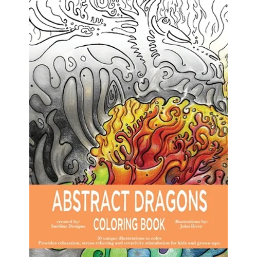 Abstract Dragons Coloring Book: Mythical Fantasy Coloring Books For Adults and Kids - Stress Relieving, Relaxation and Creativity Stimulation