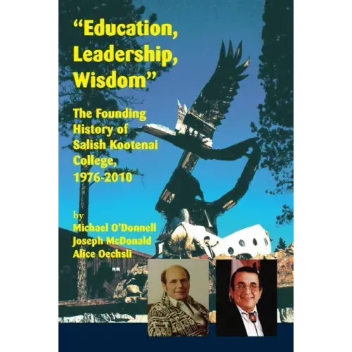 Education, Leadership, Wisdom: The Founding History of Salish Kootenai College, 1976-2010