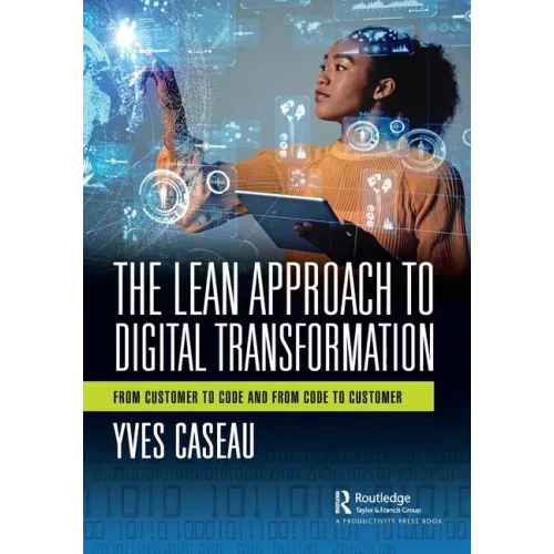 The Lean Approach to Digital Transformation: From Customer to Code and From Code to Customer