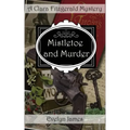 Mistletoe and Murder: A Clara Fitzgerald Mystery