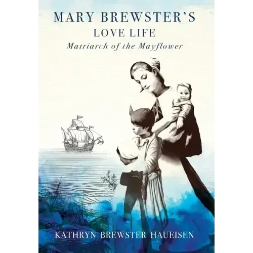 Mary Brewster's Love Life / Matriarch of the Mayflower