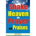 Shake Heaven with Prayer and Praises