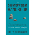 The Counterweight Handbook: Principled Strategies for Surviving and Defeating Critical Social Justice--At Work, in Schools, and Beyond