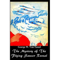 I Rode a Flying Saucer.: The Mystery of The Flying Saucers Revealed