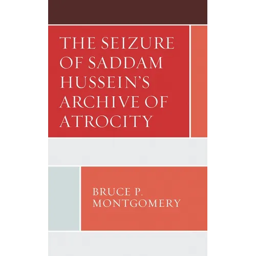 The Seizure of Saddam Hussein's Archive of Atrocity