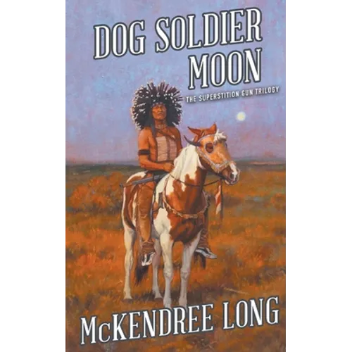Dog Soldier Moon (The Superstition Gun Trilogy)
