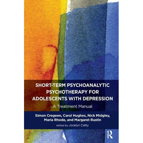 Short-Term Psychoanalytic Psychotherapy for Adolescents with Depression: A Treatment Manual