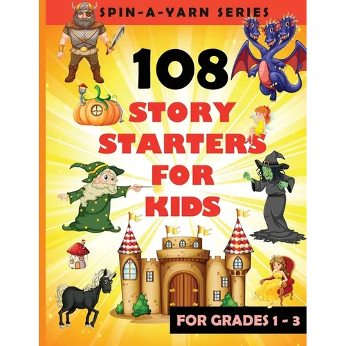 108 Story Starters For Kids: Single page Writing Prompts For Grades 1-3 (Children's Topics for Writing Short stories) - Perfect gift for budding wr