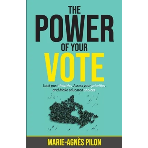 The Power of Your Vote: Look past theatrics, Assess your priorities, and Make educated choices
