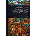 Cronica De La Provincia De La Visitacion De Ntra. Sra. De La Merced