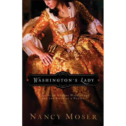 Washington's Lady: A Novel of Martha Washington and the Birth of a Nation