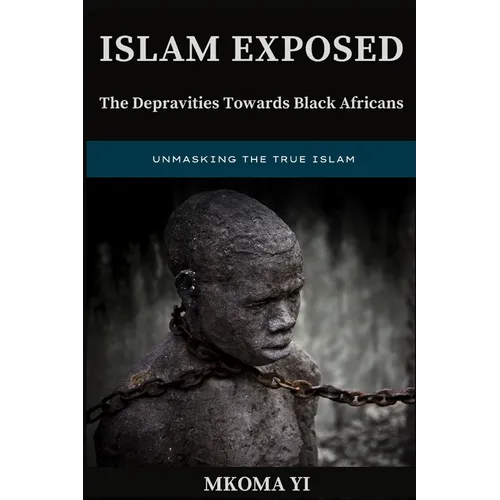 Islam Exposed: The Depravities Towards Black Africans