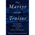 The Martyr and the Traitor: Nathan Hale, Moses Dunbar, and the American Revolution