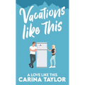 Vacations Like This: A Romantic Comedy