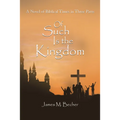 Of Such Is the Kingdom: A Novel of Biblical Times in Three Parts