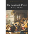 The Despicable Dozen: Bad Guys of the Bible