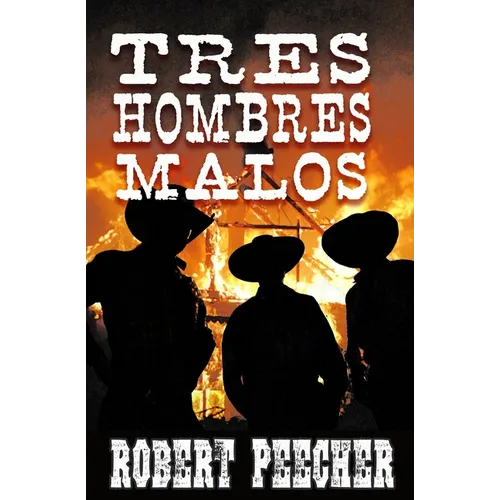 Tres Hombres Malos: A Western Frontier Adventure