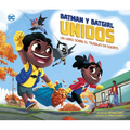 Batman Y Batgirl Unidos: Un Libro Sobre El Trabajo En Equipo (Batman and Batgirl Unite!: A Book about Teamwork)