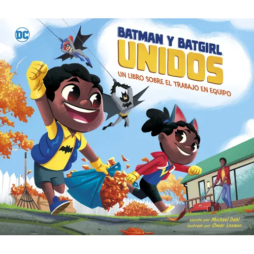 Batman Y Batgirl Unidos: Un Libro Sobre El Trabajo En Equipo (Batman and Batgirl Unite!: A Book about Teamwork)