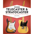 Fender Telecaster and Stratocaster: The Story of the World's Most Iconic Guitars