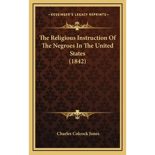 The Religious Instruction Of The Negroes In The United States (1842)