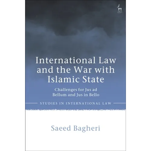 International Law and the War with Islamic State: Challenges for Jus AD Bellum and Jus in Bello
