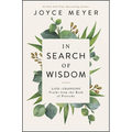 In Search of Wisdom: Life-Changing Truths in the Book of Proverbs