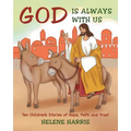 God Is Always With Us: Ten Children's Stories of Hope, Faith and Trust