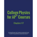 College Physics for AP(R) Courses: Part 1: Chapters 1-17