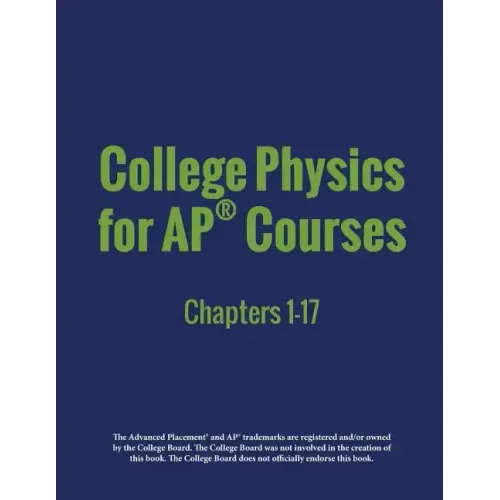 College Physics for AP(R) Courses: Part 1: Chapters 1-17